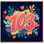 103rd Birthday Card, Colourful Floral Number 103 Celebration Card