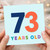 73rd Birthday Card, 73 Years Old Card