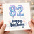 82nd Birthday Card, Happy Birthday Balloon Design