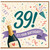39th Birthday Card, Funny 39 Birthday Card, It’s Your Birthday Celebration Card