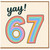 67th Birthday Card, Yay! Rainbow Number Card