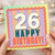 26th Birthday Card, Colourful Happy Birthday Card