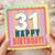 31st Birthday Card, Happy 31 Birthday Card