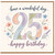 25th Birthday Card, Floral Happy Birthday Card with Have a Wonderful Day Message