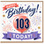 103rd Birthday Card, Happy Birthday Today Balloon and Fireworks Design