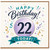 22nd Birthday Card, Happy 22nd Birthday Card Today!