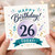 26th Birthday Card, Happy Birthday Today Card