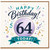 64th Birthday Card, Happy Birthday Today Card