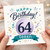 64th Birthday Card, Happy Birthday Today Card