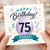 75th Birthday Card, Happy Birthday Today Celebration Card