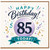 85th Birthday Card, Happy Birthday Today Celebration Card