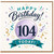 104th Birthday Card, Happy Birthday Today Card