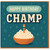 Happy Birthday Champ Greeting Card - Fun Illustrated Birthday Card for Friends, Family or Colleagues
