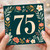 75th Birthday Card, Floral Design
