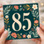 85th Birthday Card, Floral Botanical Design
