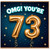 73rd Birthday Card, OMG! You're 73 Gold Balloon Design