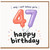 47th Birthday Card, Happy Birthday Card for 47 Year Old
