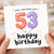 53rd Birthday Card, OMG I Can't Believe You're 53 Happy Birthday Card