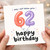 62nd Birthday Card, Happy Birthday Card for 62 Year Old