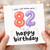 82nd Birthday Card, Happy Birthday Balloons Design