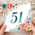 51st Birthday Card, Floral Number 51 Birthday Card