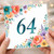 64th Birthday Card, Floral Number 64 Birthday Card
