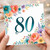 80th Birthday Card, Floral Watercolour Design