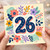 26th Birthday Card, Floral Number 26 Design