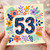 53rd Birthday Card, Colourful Floral Number 53 Card