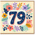 79th Birthday Card, Floral Number 79 Card