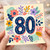 80th Birthday Card, Colourful Floral Number 80 Card