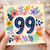 99th Birthday Card, Floral Number 99 Birthday Card