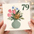 79th Birthday Card, Floral Bouquet Card