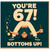 67th Birthday Card, Funny Birthday Card for Him, You're 67! Bottoms Up!