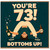 73rd Birthday Card, You're 73 Bottoms Up Funny Birthday Card