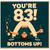 83rd Birthday Card, You're 83 Bottoms Up Funny Birthday Card