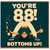 88th Birthday Card, Funny You're 88 Bottoms Up Birthday Card