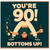 90th Birthday Card, You're 90 Bottoms Up Funny Birthday Card