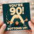 90th Birthday Card, You're 90 Bottoms Up Funny Birthday Card
