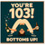 103rd Birthday Card, Funny Bottoms Up Birthday Card