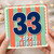 33rd Birthday Card, Happy Birthday Card