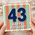 43rd Birthday Card