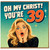 39th Birthday Card, Oh My Christ You’re 39 Funny Birthday Card