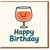 Happy Birthday Card - Cute Wine Glass Illustration - Fun Drinks-Themed Celebration Greeting Card for Friends and Family, Men or Women - Blank Inside