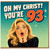 93rd Birthday Card, Oh My Christ You're 93 Funny Birthday Card