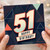 51st Birthday Card, Happy Birthday Card for Him or Her