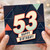 53rd Birthday Card, Happy Birthday Card for Him or Her