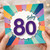 80th Birthday Card, Colourful Today 80 Celebration Card