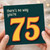 75th Birthday Card, There's No Way You're 75
