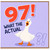 97th Birthday Card, Funny Goose What The Actual Card
